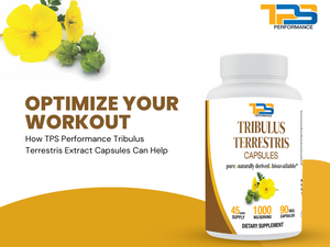 Optimize Your Workout: How TPS Performance Tribulus Terrestris Extract Capsules Can Help